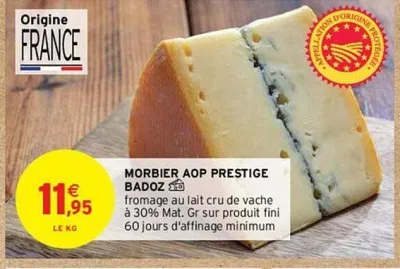 Intermarché BADOZ Morbier aop prestige 1 kg Offres et Promotions