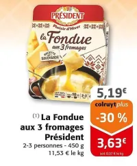 Colruyt PRÉSIDENT La Fondue aux 3 fromages Offres et Promotions