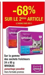 Cora WHISKAS -68% SUR LE 2ème ARTICLE Sur la gamme des sachets fraîcheurs 24 x 85 g WHISKAS Offres et Promotions