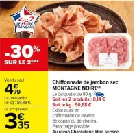 Carrefour Chiffonnade de jambon sec MONTAGNE NOIRE Offres et Promotions