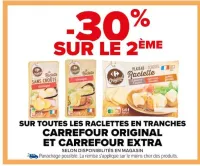 Carrefour SUR TOUTES LES RACLETTES EN TRANCHES CARREFOUR ORIGINAL ET CARREFOUR EXTRA Offres et Promotions