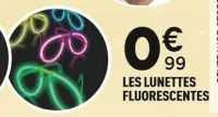 Centrakor Les lunettes fluorescentes Offres et Promotions