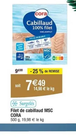 Cora CORA Filet de cabillaud MSC 500 g Offres et Promotions