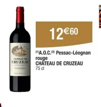 Cora CHÂTEAU DE CRUZEAU A.O.C Pessac Leognac rouge Offres et Promotions