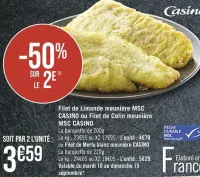 Casino Supermarchés Filet de Limande meunière MSC CASINO ou Filet de Colin meunière MSC Offres et Promotions